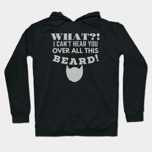 WHAT!? I CAN'T HEAR YOU OVER ALL THIS BEARD! Hoodie